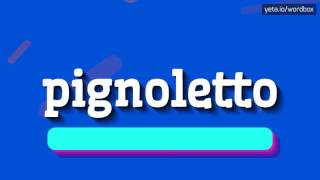 PIGNOLETTO  HOW TO PRONOUNCE IT [upl. by Sirromal]