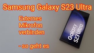 Externes Mikrofon verbinden beim Samsung Galaxy S23 Ultra 1TB  Anleitung so geht es  Android [upl. by Levenson]