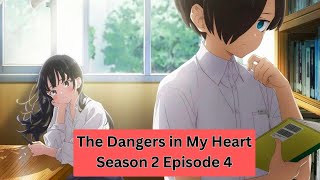 The Dangers in My Heart Season 2 Episode 4 Release Date  Plot  Spoiler [upl. by Arnaldo482]