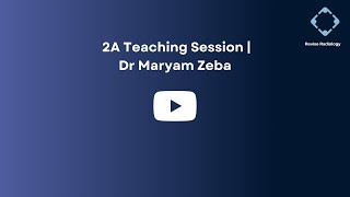 2A Teaching Session  Dr Maryam Zeba [upl. by Alexandr947]