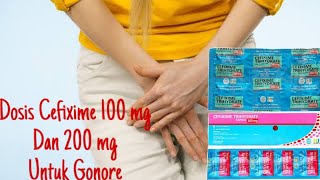 Dosis Cefixime 100 mg dan cefixime 200 mg untuk pengobatan Gonore Kencing nanah [upl. by Terrance]