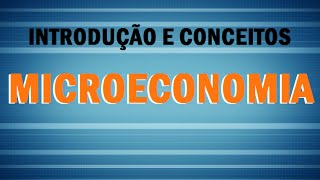 Microeconomia 1  Introdução e Conceitos [upl. by Ayot]