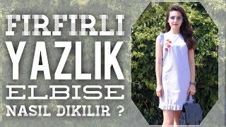 Fırfırlı Nakışlı Yazlık Elbise Nasıl Dikilir   Kalıpsız  Kolay Fırfır Yapımı [upl. by Cenac]