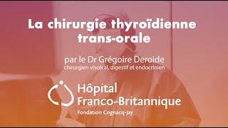 La chirurgie thyroïdienne transorale par le Dr Grégoire Deroide [upl. by Manup]