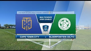 MultiChoice Diski Shield  Cape Town City vs Bloemfontein Celtic [upl. by Bekah]