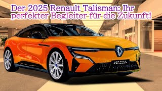 Der 2025 Renault Talisman Ihr perfekter Begleiter für die Zukunft [upl. by Celestyna422]