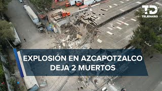 Explosión en almacén de Azcapotzalco deja a dos personas muertas transitaban por la zona [upl. by Ennaehr]