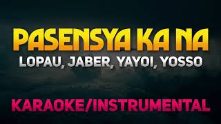 Pasensya Ka Na  Lopau Jaber Yayoi Yosso KaraokeInstrumental [upl. by Ecneps511]