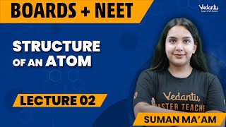 Structure of an Atom Class 11 L2  Class 11 Chemistry Chapter 2  CBSE  NEET 2024  Suman mam [upl. by Fornof350]