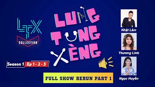 LTX COLLECTIONLTX FULL SHOW RERUN Part 1 SS1  Episode 1 2 3NHẬT LÂM THƯƠNG LINH NGỌC HUYỀN [upl. by Rondon]