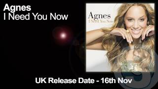 Agnes  I Need You Now Official UK Radio Edit [upl. by Sigfried]