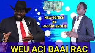 Weu Aci Baai Rac by Larson Angok [upl. by Edin8]