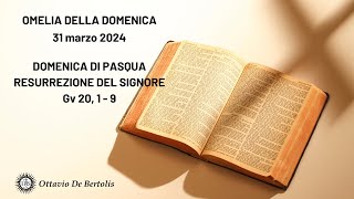 Omelia della domenica Domenica di Pasqua  Resurrezione del Signore [upl. by Rubenstein]