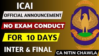 ICAI Official Announcement For No Exam Conduct For 10 Days CA Inter amp Final [upl. by Flor]