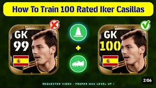 How To Train 100 Rated Legendary Iker Casillas In eFootball 2024 [upl. by Ybloc]