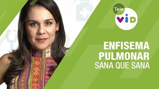 Enfisema Pulmonar 🏥💉 Sana que Sana  Tele VID [upl. by Colvert]