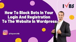 How To Block Bots In Your Login And Registration To The Website In Wordpress Itay Verchik IVBS SEO [upl. by Finegan700]