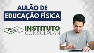 INSTITUTO CONSULPLAN  Aulão de EDUCAÇÃO FÍSICA [upl. by Erdnaet]