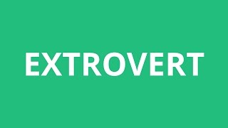 How To Pronounce Extrovert  Pronunciation Academy [upl. by Kobylak]