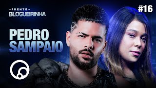 DE FRENTE COM BLOGUEIRINHA PEDRO SAMPAIO  T2E16  DiaTV [upl. by Cloots27]