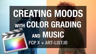 Creating Moods with Color Grading and Music FCP X  Artlistio [upl. by Amoakuh]