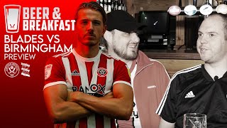 Sheffield United VS Birmingham Preview  Beer amp Breakfast [upl. by Ahtilat]