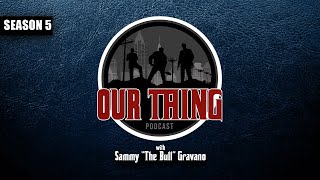 Our Thing Podcast Season 5 Episode 3 “I Lived With Agents For 6 Months”  Sammy quotThe Bullquot Gravano [upl. by Goeselt709]