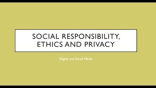 Social Responsibility Privacy and Ethics Lecture [upl. by Dulcine577]