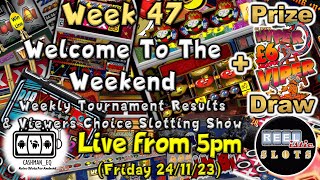 ● LIVE  WELCOME TO THE WEEKEND  Week 47 Weekly Tournament Results amp Viewers Choice Slotting Show [upl. by Rior]