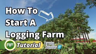 How To Start A Logging  Forestry Farm In Farming Simulator 22 [upl. by Darius651]