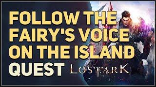 Follow the Fairys Voice on the Island Lost Ark [upl. by Wolfie]