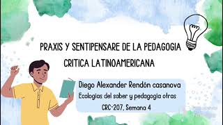 Praxis y sentipensares de la pedagogía crítica latinoamericana [upl. by Aneret]