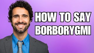 How To Pronounce Borborygmi Correctly [upl. by Nyllewell907]