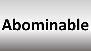 How to Pronounce Abominable [upl. by Rochemont]