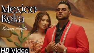 Aja Mexico Chaliye Official Video Karan Aujla  Mahira Sharma  Mexico Karan Aujla  Koka Baliye [upl. by Acinej160]