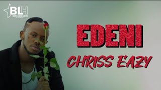 Chriss Eazy  Edeni Lyrics [upl. by Ecneitap]