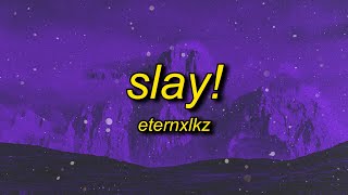 Eternxlkz  SLAY [upl. by Nerred]