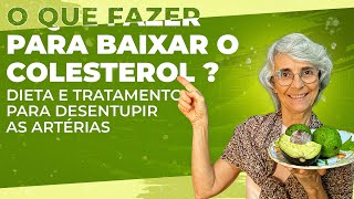 🆘 COLESTEROL ALTO Descubra a dieta e o tratamento para desentupir suas artérias [upl. by Charla]