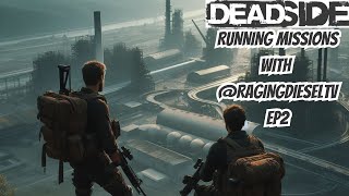 DEADSIDE RUNNING MISSIONS WITH RAGING DIESEL TV EP 2 [upl. by Nyrrat]