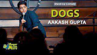 Dogs  StandUp Comedy by Aakash Gupta [upl. by Nnaes]