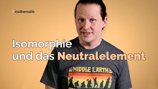 Isomorphie von Gruppen und ihre Neutralelemente [upl. by Llenhoj]