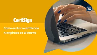 Como excluir o certificado A1 expirado do Windows  CertiSign [upl. by Yras870]