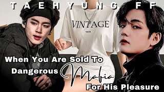 When Youre Sold To Dangerous Mafia For His Pleasure Taehyung Mafia Husband Taehyung ff Oneshot [upl. by Adidnere]