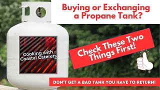 BUYING or EXCHANGING a PROPANE Tank  TWO Things To CHECK First 👍👍 [upl. by Jobye211]