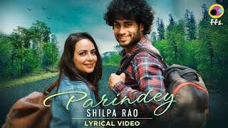 Parindey Lyrical Video Shilpa Rao  Sanchari Bose  Rahul Yadav  Aanchal Munjal  Anshul Setia [upl. by Eelra498]