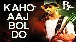 Kaho Aaj Bol Do  Bol  Atif Aslam amp Hadiqa Kiani  Atif Aslam  Ayub Khawar [upl. by Ayanahs796]