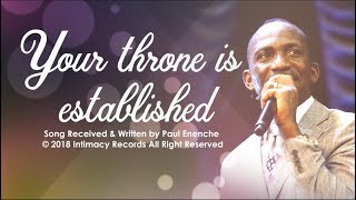 YOUR THRONE IS ESTABLISHED  Dr Paul Enenche [upl. by Innavoeg]