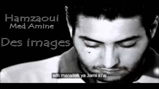 Hamzaoui Med Amine  Des Images lyrics paroles [upl. by Inaja]