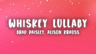 Brad Paisley  Whiskey Lullaby Lyrics ft Alison Krauss [upl. by Tomkins]