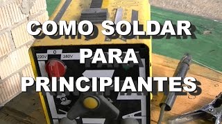 COMO SOLDAR CON ELECTRODO  PRINCIPIANTES [upl. by Aneda]